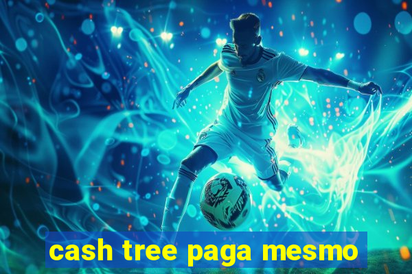 cash tree paga mesmo